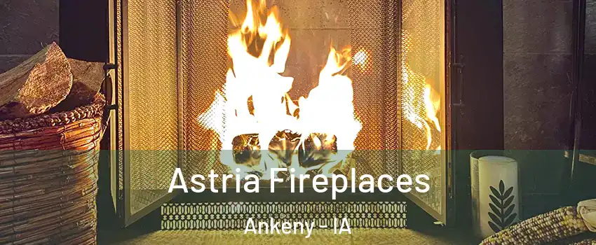  Astria Fireplaces Ankeny - IA