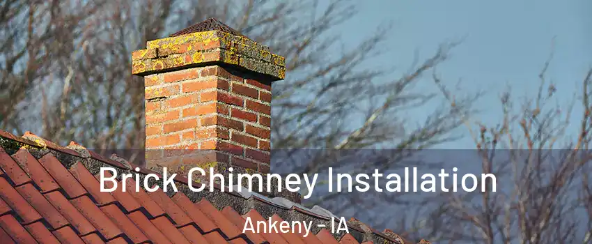  Brick Chimney Installation Ankeny - IA