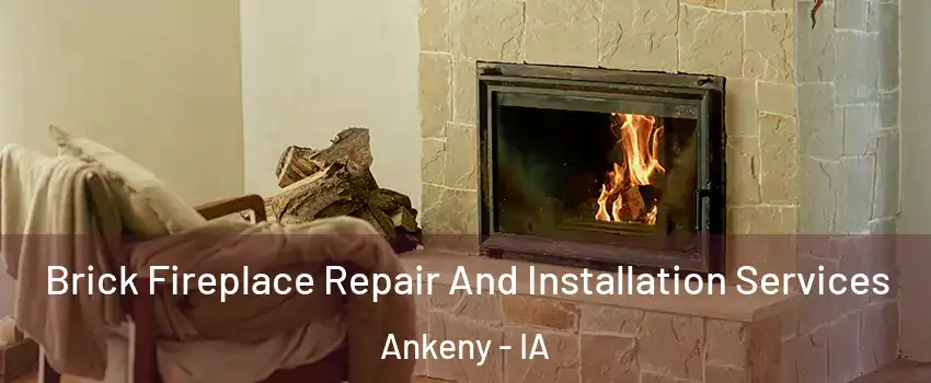  Brick Fireplace Repair And Installation Services Ankeny - IA