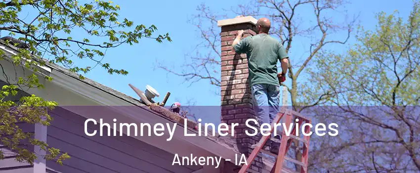  Chimney Liner Services Ankeny - IA