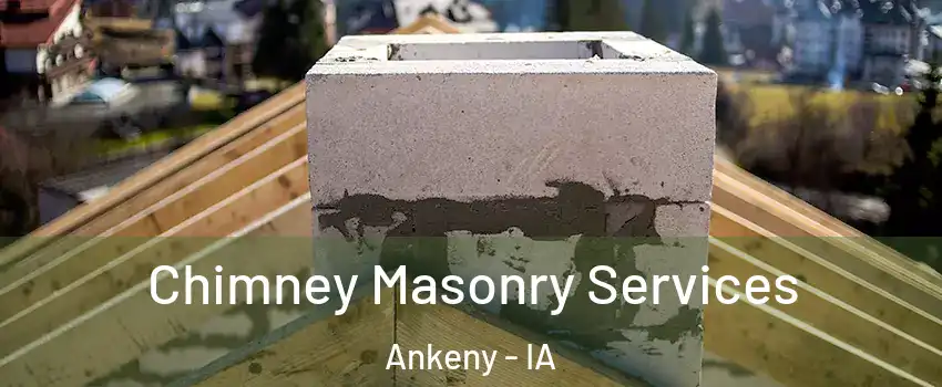  Chimney Masonry Services Ankeny - IA