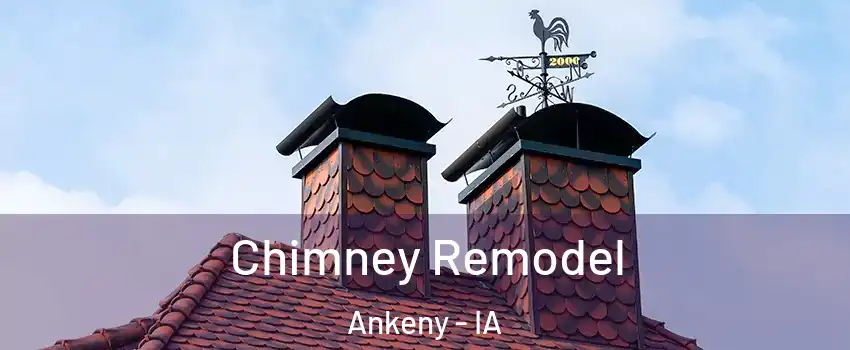  Chimney Remodel Ankeny - IA