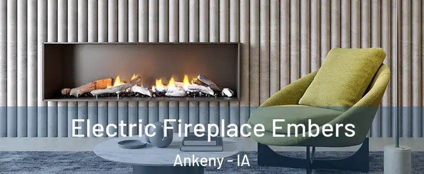  Electric Fireplace Embers Ankeny - IA