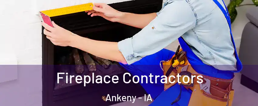  Fireplace Contractors Ankeny - IA