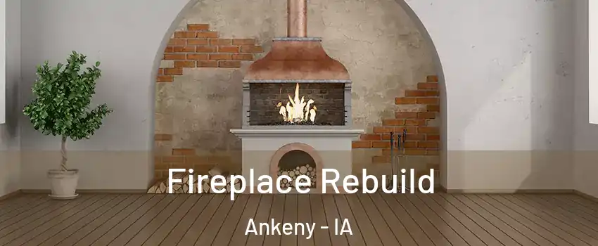 Fireplace Rebuild Ankeny - IA