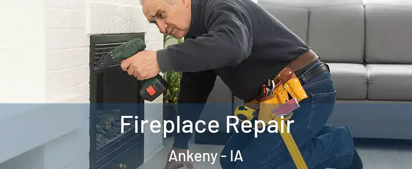  Fireplace Repair Ankeny - IA