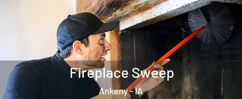  Fireplace Sweep Ankeny - IA