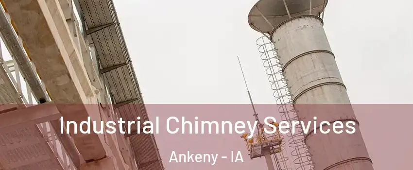  Industrial Chimney Services Ankeny - IA