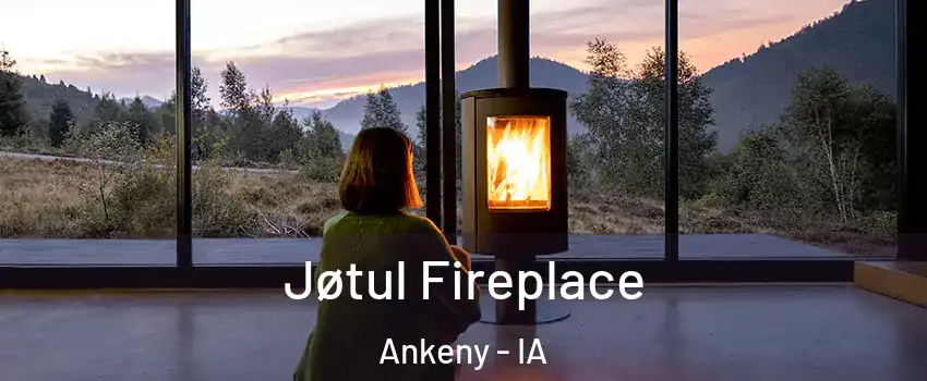  Jøtul Fireplace Ankeny - IA