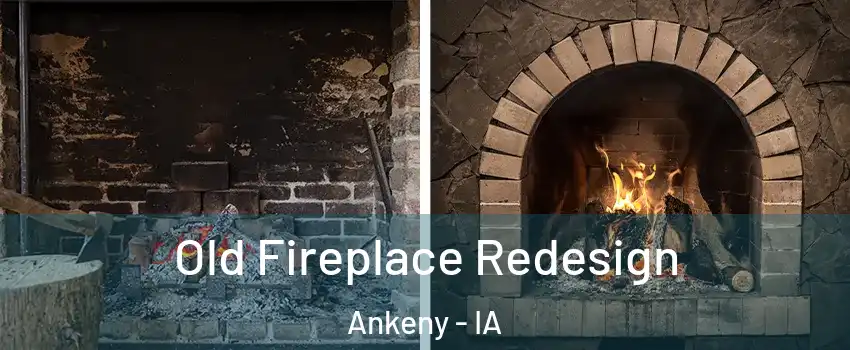  Old Fireplace Redesign Ankeny - IA