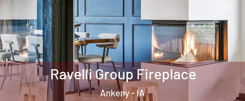  Ravelli Group Fireplace Ankeny - IA