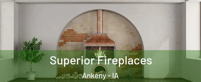  Superior Fireplaces Ankeny - IA