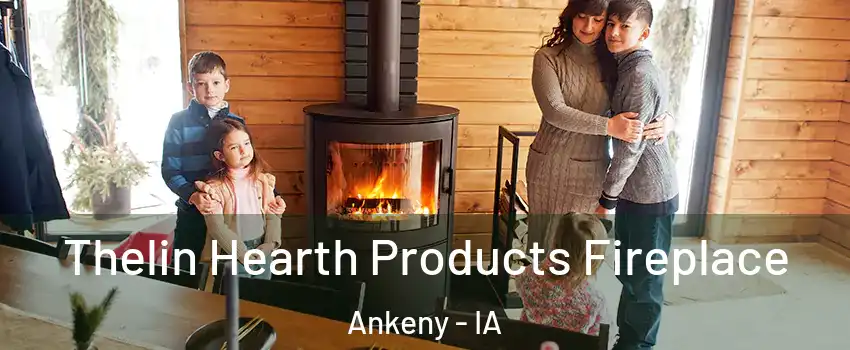  Thelin Hearth Products Fireplace Ankeny - IA
