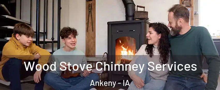  Wood Stove Chimney Services Ankeny - IA